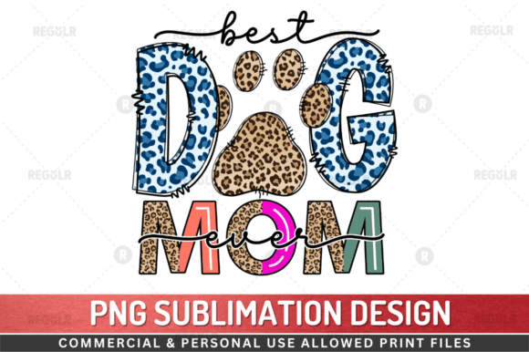 Best Dog Mom Ever Sublimation Design