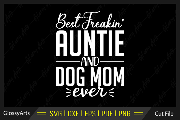 Best Freaking Auntie and Dog Mom Ever