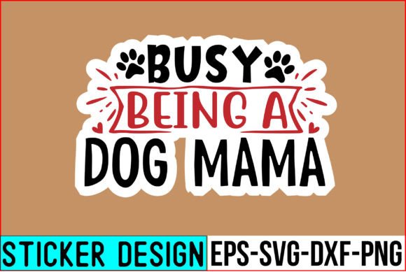 Busy Being a Dog Mama Stickers