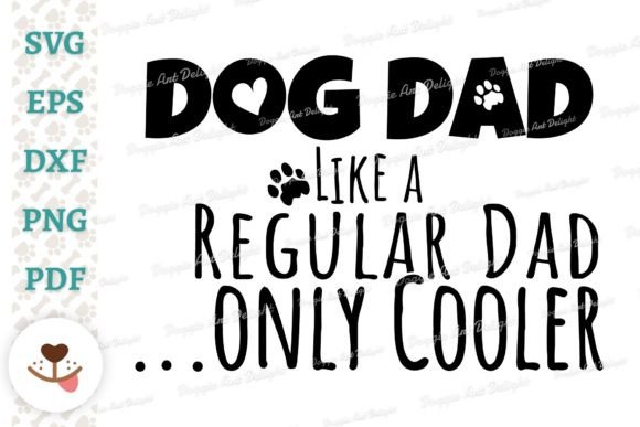 Dog Dad Like a Regular Dad Only Cooler