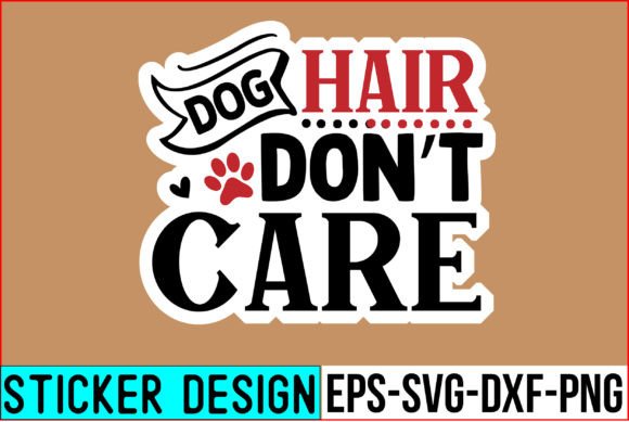 DOG HAIR DON T CARE Stickers