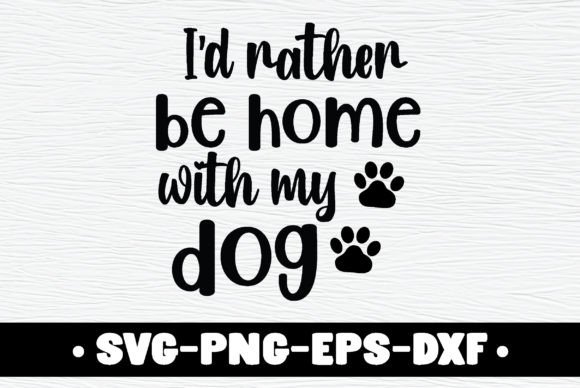 I’d Rather Be Home with My Dog
